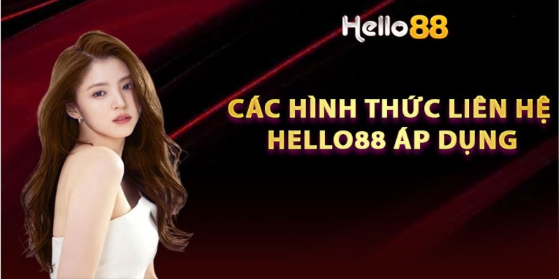 Các phương thức liên hệ HELLO88 chi tiết nhất 2024