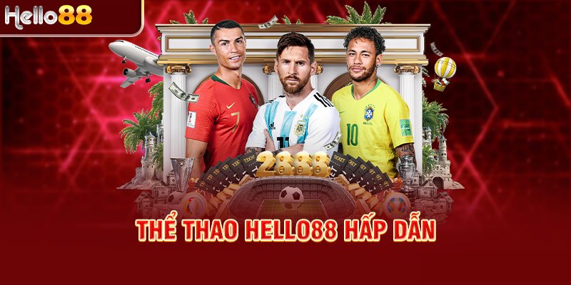 Những điểm hấp dẫn được bet thủ yêu thích ở thể thao HELLO88